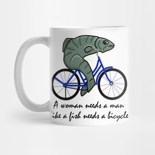 A woman needs a man like a fish needs a bicycle Mug